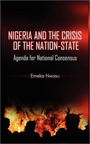Cover for Emeka Nwosu · Nigeria and the Crisis of the Nation-State (Hardcover bog) (2012)