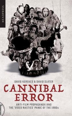 Cover for David Kerekes · Cannibal Error: Anti-Film Propaganda and the 'Video Nasties' Panic of the 1980s (Paperback Bog) [2nd Revised edition] (2024)