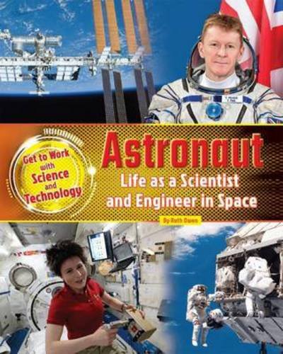 Cover for Ruth Owen · Astronaut: Life as a Scientist and Engineer in Space - Get to Work with Science and Technology (Taschenbuch) (2016)