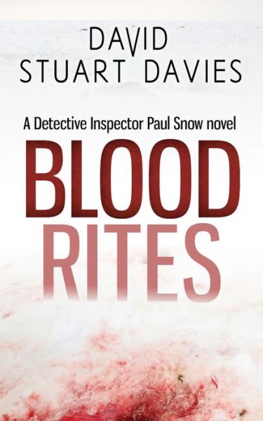 Cover for David Stuart Davies · Blood Rites - DI Paul Snow Trilogy (Paperback Book) (2017)