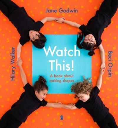 Cover for Jane Godwin · Watch This!: a book about making shapes (Hardcover Book) (2018)