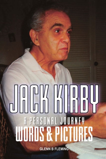 Cover for Glenn B Fleming · Jack Kirby: A Personal Journey Words &amp; Pictures (Paperback Book) (2023)