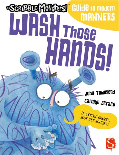 Cover for John Townsend · Wash Those Hands! - The Scribble Monsters' Guide To Modern Manners (Pocketbok) [Illustrated edition] (2021)