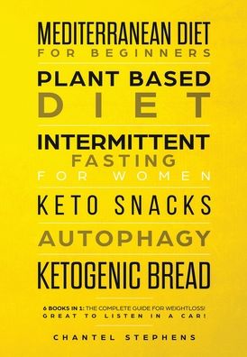 Cover for Chantel Stephens · Mediterranean Diet for Beginners, Plant Based Diet, Intermittent Fasting for Women, Keto Snacks, Autophagy, Ketogenic Bread (Hardcover Book) (2020)