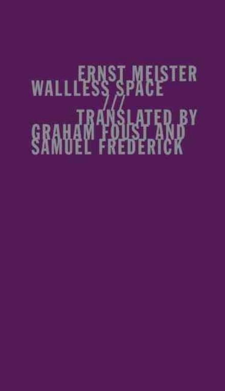 Cover for Ernst Meister · Wallless Space (Hardcover Book) (2014)