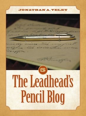 Cover for Jonathan A. Veley · The Leadhead's Pencil Blog (Hardcover Book) (2019)