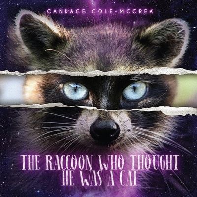 Cover for Candace Cole McCrea · The Raccoon Who Thought He Was A Cat (Paperback Book) (2019)