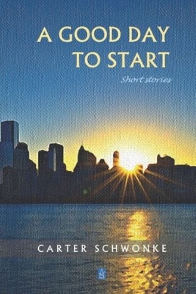 Cover for Carter Schwonke · A Good Day to Start (Paperback Book) (2020)