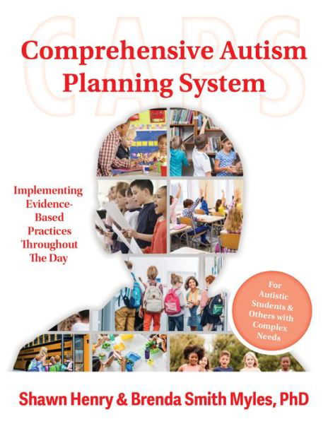 Cover for Shawn A. Henry · Comprehensive Autism Planning System (CAPS) for Individuals With Autism Spectrum Disorders and Related Disabilities: Integrating Evidence-Based Practices Throughout the Student's Day (Paperback Book) [3 Revised edition] (2024)