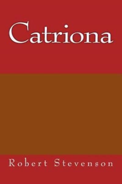 Catriona - Robert Louis Stevenson - Böcker - Createspace Independent Publishing Platf - 9781974264957 - 8 augusti 2017