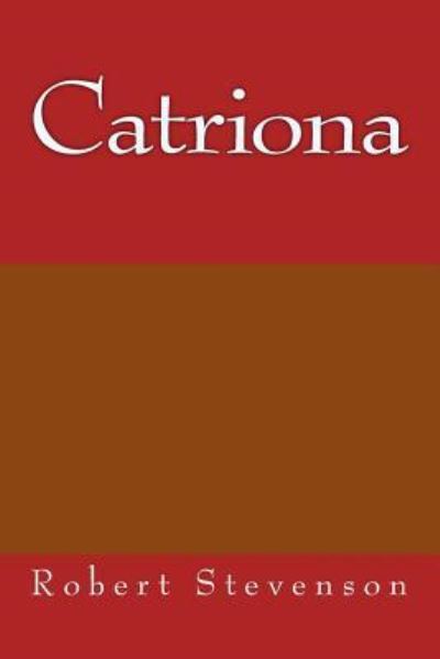 Catriona - Robert Louis Stevenson - Bücher - Createspace Independent Publishing Platf - 9781974264957 - 8. August 2017