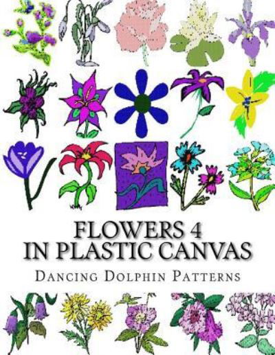 Dancing Dolphin Patterns · Flowers 4 (Paperback Book) (2017)