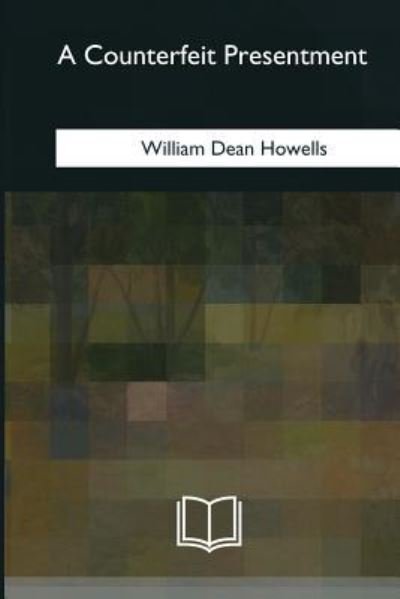 Cover for William Dean Howells · A Counterfeit Presentment (Taschenbuch) (2018)