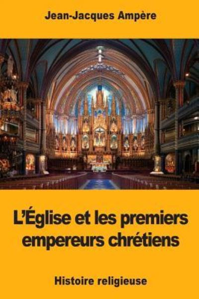 Cover for Jean-Jacques Ampere · L' glise Et Les Premiers Empereurs Chr tiens (Paperback Book) (2017)