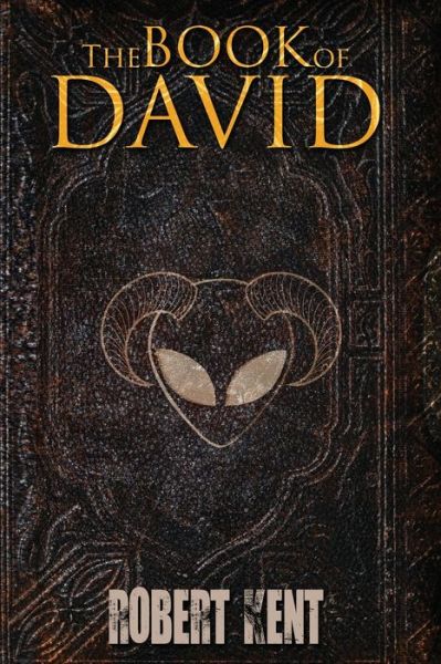The Book of David - Robert Kent - Bøger - Createspace Independent Publishing Platf - 9781979230957 - 4. juli 2017