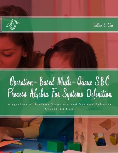 Cover for William S Chao · Operation-Based Multi-Queue SBC Process Algebra For Systems Definition (Pocketbok) (2017)