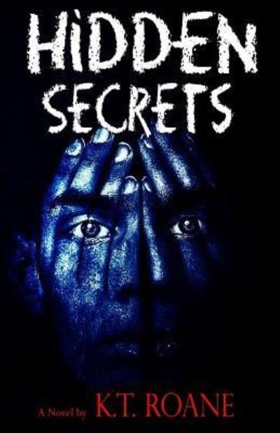 Hidden Secrets - Kt RoAne - Bøker - Createspace Independent Publishing Platf - 9781979652957 - 2. oktober 2017