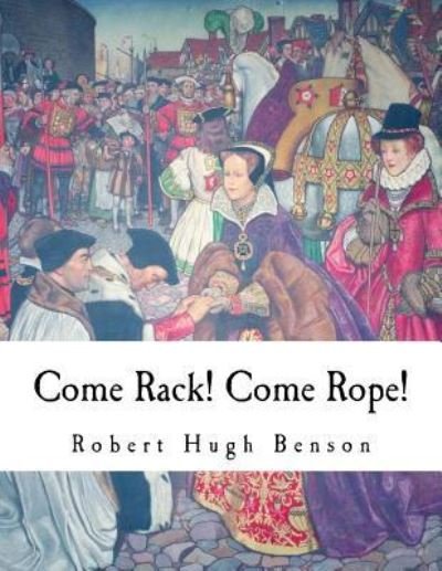 Cover for Msgr Robert Hugh Benson · Come Rack! Come Rope! (Paperback Book) (2017)