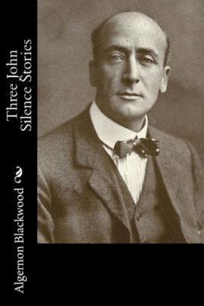 Cover for Algernon Blackwood · Three John Silence Stories (Pocketbok) (2017)