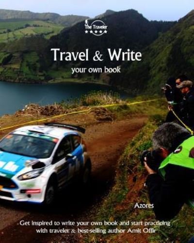 Travel & Write Your Own Book - Azores - Amit Offir - Livros - Createspace Independent Publishing Platf - 9781981446957 - 6 de dezembro de 2017