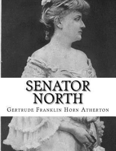 Cover for Gertrude Franklin Horn Atherton · Senator North (Pocketbok) (2017)