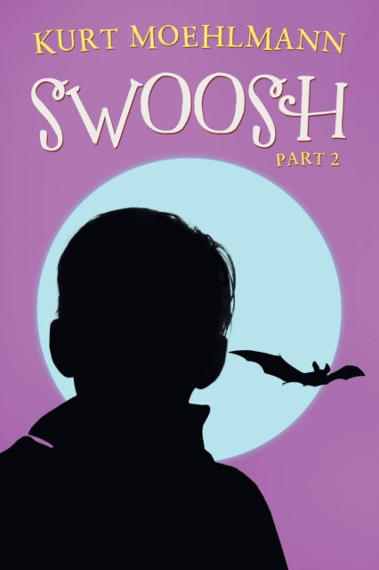 Swoosh Part 2 - Kurt Moehlmann - Livros - Author Solutions, Incorporated - 9781982241957 - 20 de março de 2020