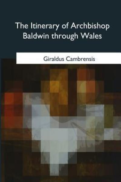 Giraldus Cambrensis · The Itinerary of Archbishop Baldwin Through Wales (Pocketbok) (2018)