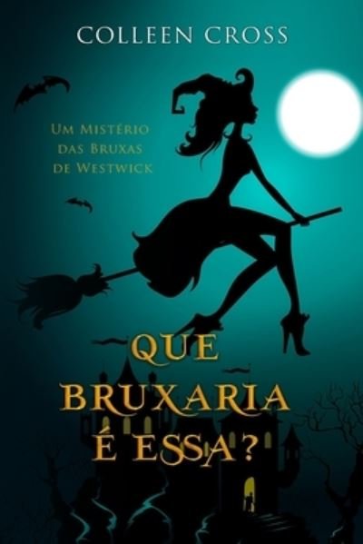 Cover for Colleen Cross · Que Bruxaria e Essa? (Paperback Book) (2024)