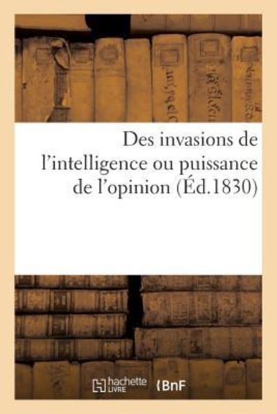 Cover for Sans Auteur · Des Invasions de l'Intelligence Ou Puissance de l'Opinion (Paperback Book) (2017)