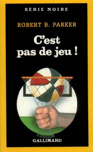 Cover for Robert Parker · C Est Pas De Jeu (Serie Noire 1) (French Edition) (Paperback Book) [French edition] (1989)