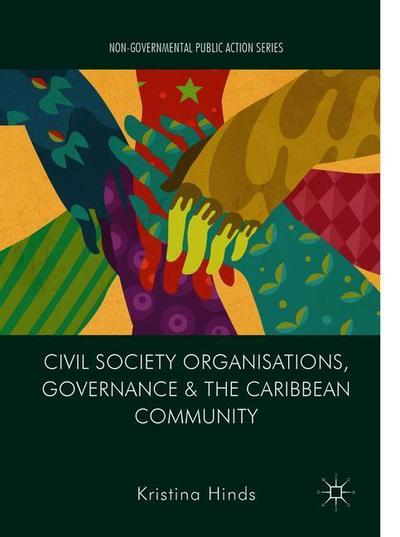 Cover for Kristina Hinds · Civil Society Organisations, Governance and the Caribbean Community - Non-Governmental Public Action (Hardcover Book) [2019 edition] (2019)