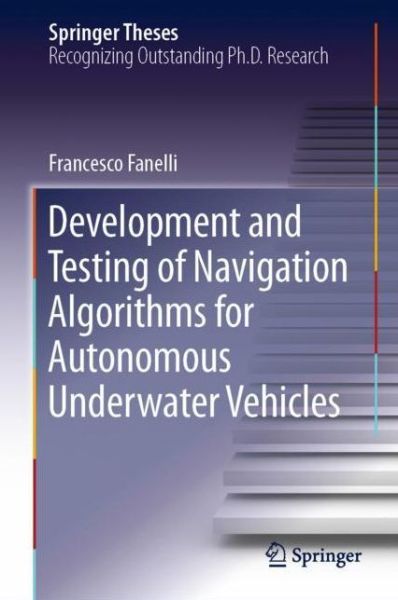 Cover for Francesco Fanelli · Development and Testing of Navigation Algorithms for Autonomous Underwater Vehic (Book) [1st ed. 2020 edition] (2019)