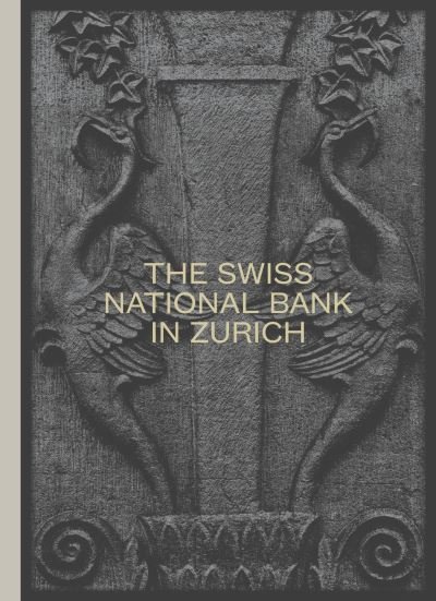 Cover for The Swiss National Bank in Zurich: The Pfister Building 1922–2022 (Hardcover Book) (2023)