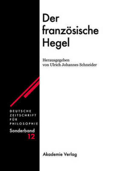 Cover for Ulrich Johannes Schneider · Der Franzoesische Hegel - Deutsche Zeitschrift Fur Philosophie / Sonderbande (Hardcover Book) (2007)