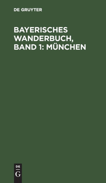 Cover for Max Hauttmann · Bayerisches Wanderbuch, Band 1: Munchen (Hardcover Book) (1922)