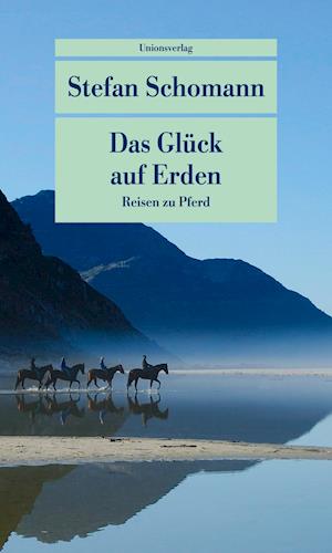 Das Glück auf Erden - Stefan Schomann - Libros - Unionsverlag - 9783293208957 - 26 de agosto de 2020