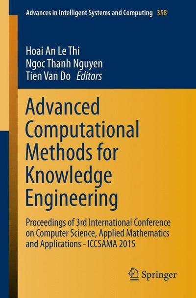 Cover for Hoai an Le Thi · Advanced Computational Methods for Knowledge Engineering: Proceedings of 3rd International Conference on Computer Science, Applied Mathematics and Applications - ICCSAMA 2015 - Advances in Intelligent Systems and Computing (Pocketbok) [2015 edition] (2015)