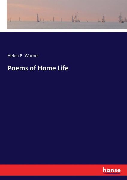 Poems of Home Life - Warner - Boeken -  - 9783337407957 - 28 december 2017