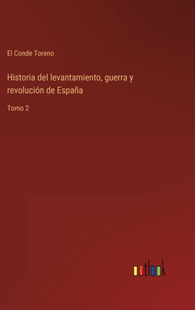 Cover for El Conde Toreno · Historia del levantamiento, guerra y revolucion de Espana (Gebundenes Buch) (2022)
