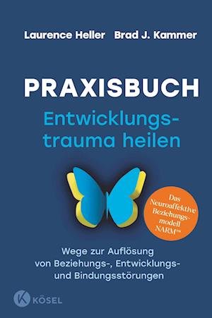 Cover for Laurence Heller · Praxisbuch Entwicklungstrauma heilen (Bog) (2023)