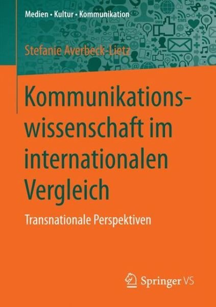 Cover for Kommunikationswissenschaft Im Internationalen Vergleich: Transnationale Perspektiven - Medien - Kultur - Kommunikation (Paperback Book) [1. Aufl. 2017 edition] (2017)