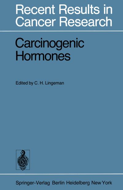 Cover for C H Lingeman · Carcinogenic Hormones - Recent Results in Cancer Research (Paperback Book) [Softcover reprint of the original 1st ed. 1979 edition] (1979)