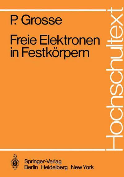 Cover for P. Grosse · Freie Elektronen in Festkorpern - Hochschultext (Paperback Book) [German edition] (1979)