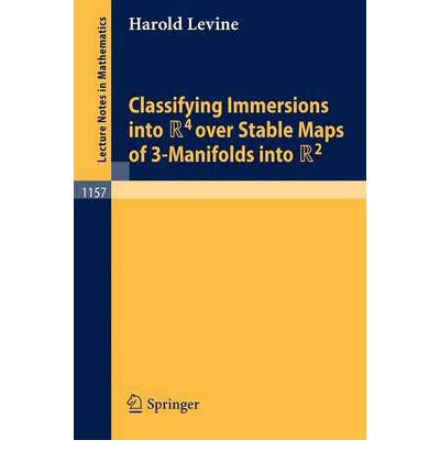 Classifying Immersions into R4 over Stable Maps of 3-manifolds into R2 - Lecture Notes in Mathematics - Harold Levine - Livros - Springer-Verlag Berlin and Heidelberg Gm - 9783540159957 - 1 de outubro de 1985