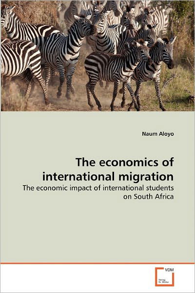 Cover for Naum Aloyo · The Economics of International Migration: the Economic Impact of International Students on South Africa (Pocketbok) (2011)