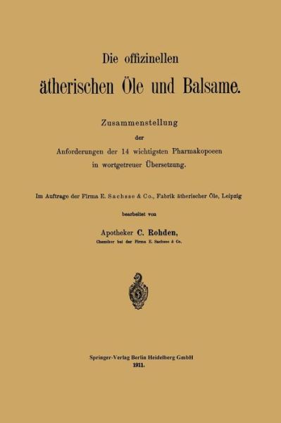 Cover for C Rohden · Die Offizinellen AEtherischen OEle Und Balsame: Zusammenstellung Der Anforderungen Der 14 Wichtigsten Pharmakopoeen in Wortgetreuer UEbersetzung (Paperback Book) [Softcover Reprint of the Original 1st 1911 edition] (1911)