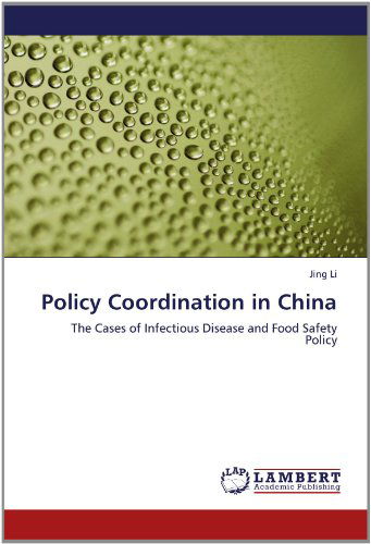 Cover for Jing Li · Policy Coordination in China: the Cases of Infectious Disease and Food Safety Policy (Pocketbok) (2012)