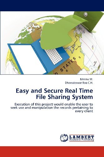 Cover for Dhawaleswar Rao C.h. · Easy and Secure Real Time File Sharing System: Execution of This Project Would Enable the User to Seek Use and Manipulation the Records Pertaining to Every Client (Taschenbuch) (2012)