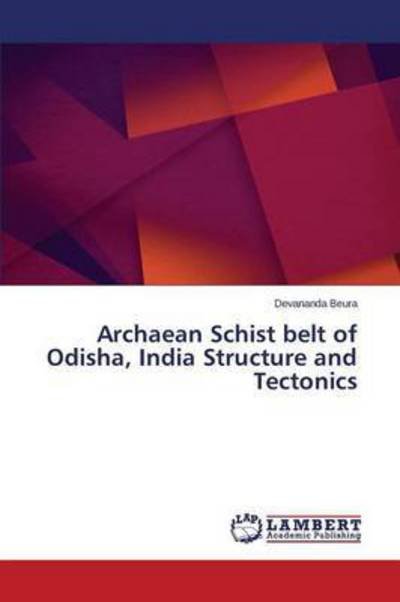 Cover for Beura Devananda · Archaean Schist Belt of Odisha, India Structure and Tectonics (Paperback Bog) (2015)