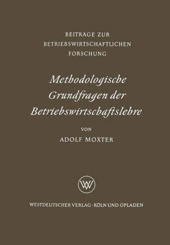 Cover for Adolf Moxter · Methodologische Grundfragen Der Betriebswirtschaftslehre - Information Engineering Und IV-Controlling (Pocketbok) [1957 edition] (1957)